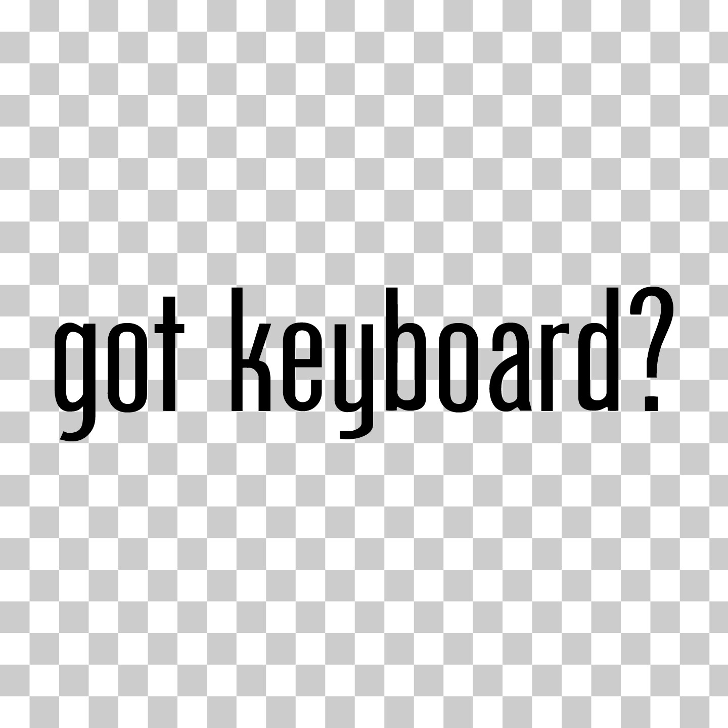 Got Keyboard? Custom Vinyl Sticker Decal Music Piano Computer Gaming RGB