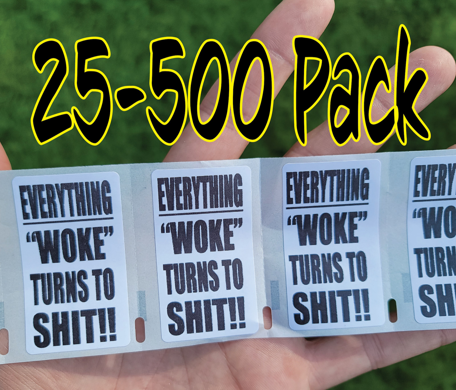 «EVERYTHING WOKE TURNS TO SH*T!!!» 25-500 Pack stickers bulk decals trump
