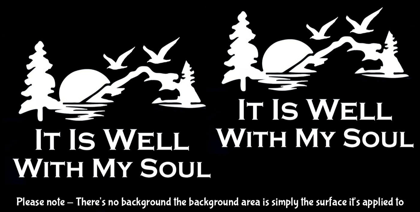 It is Well with My Soul Nature Two 5″ White or Black Vinyl Decals Vehicle Window