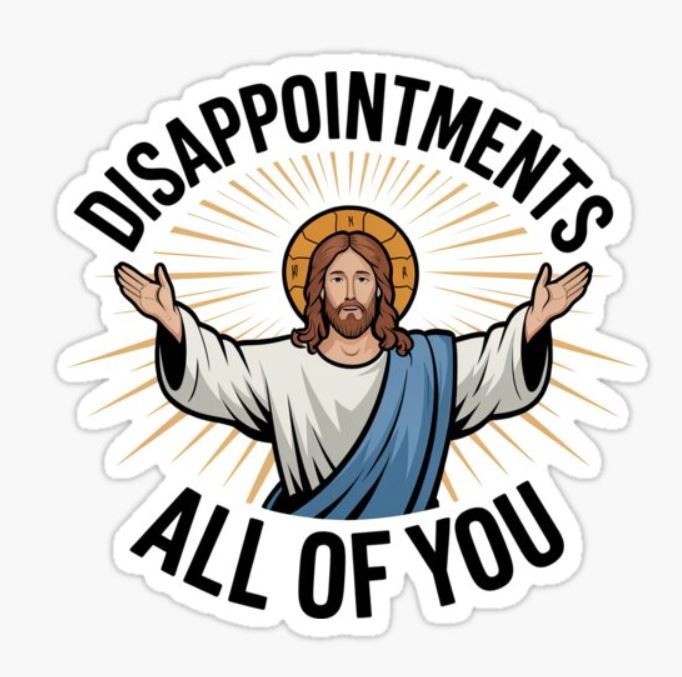Disappointments All of You ~ Jesus 2″ Vinyl Sticker