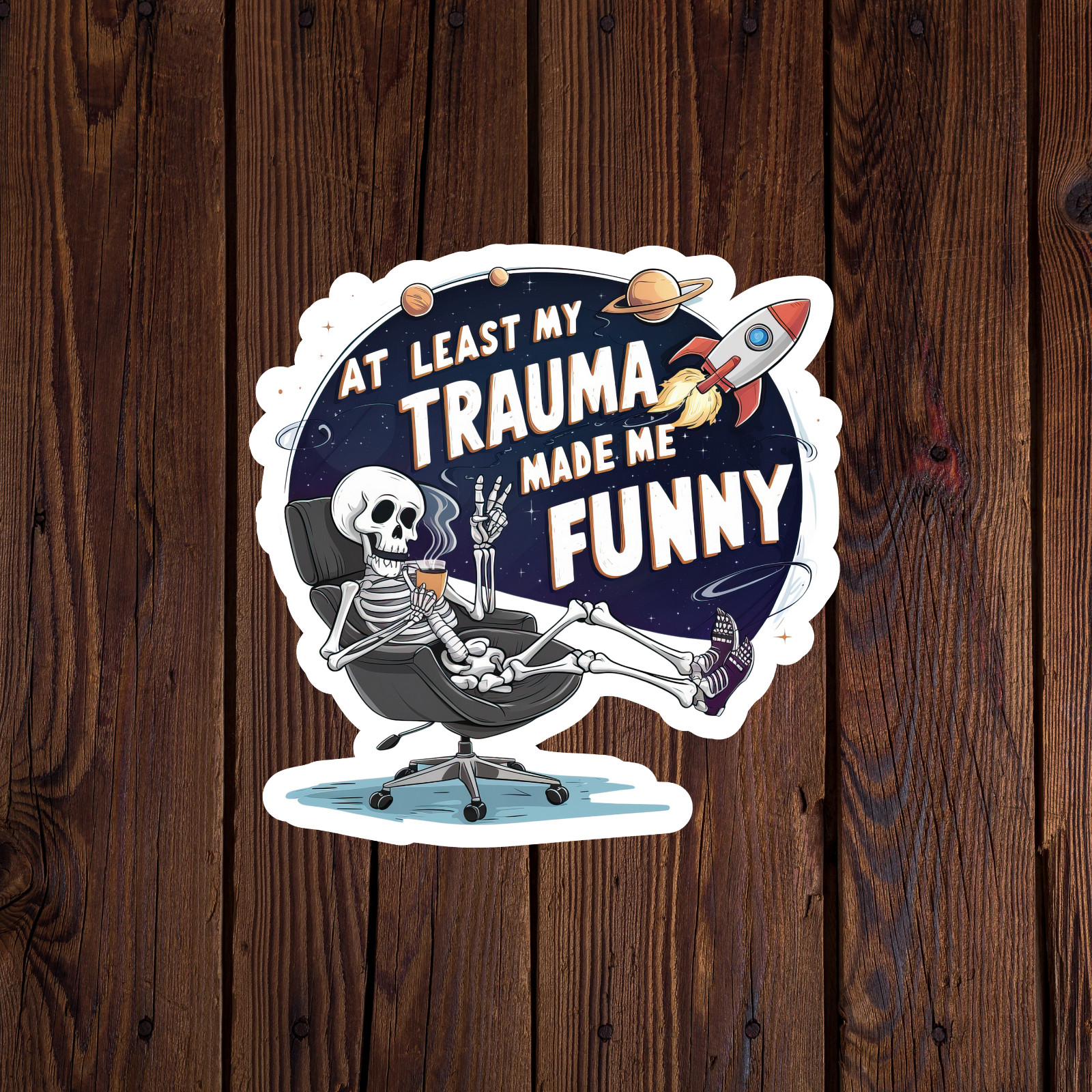 Skeleton sticker vinyl decal at least my trauma made me funny space sarcasm mug