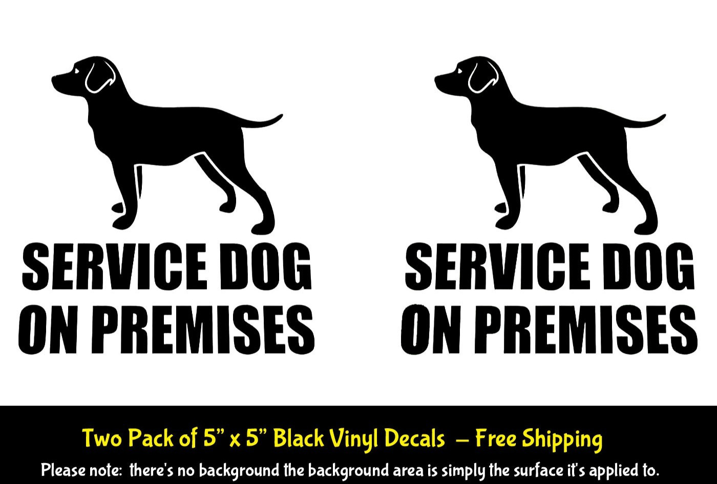 Service Dog on Premises Two 5″ x 5″ Black Vinyl Decals Wall Door Mailbox