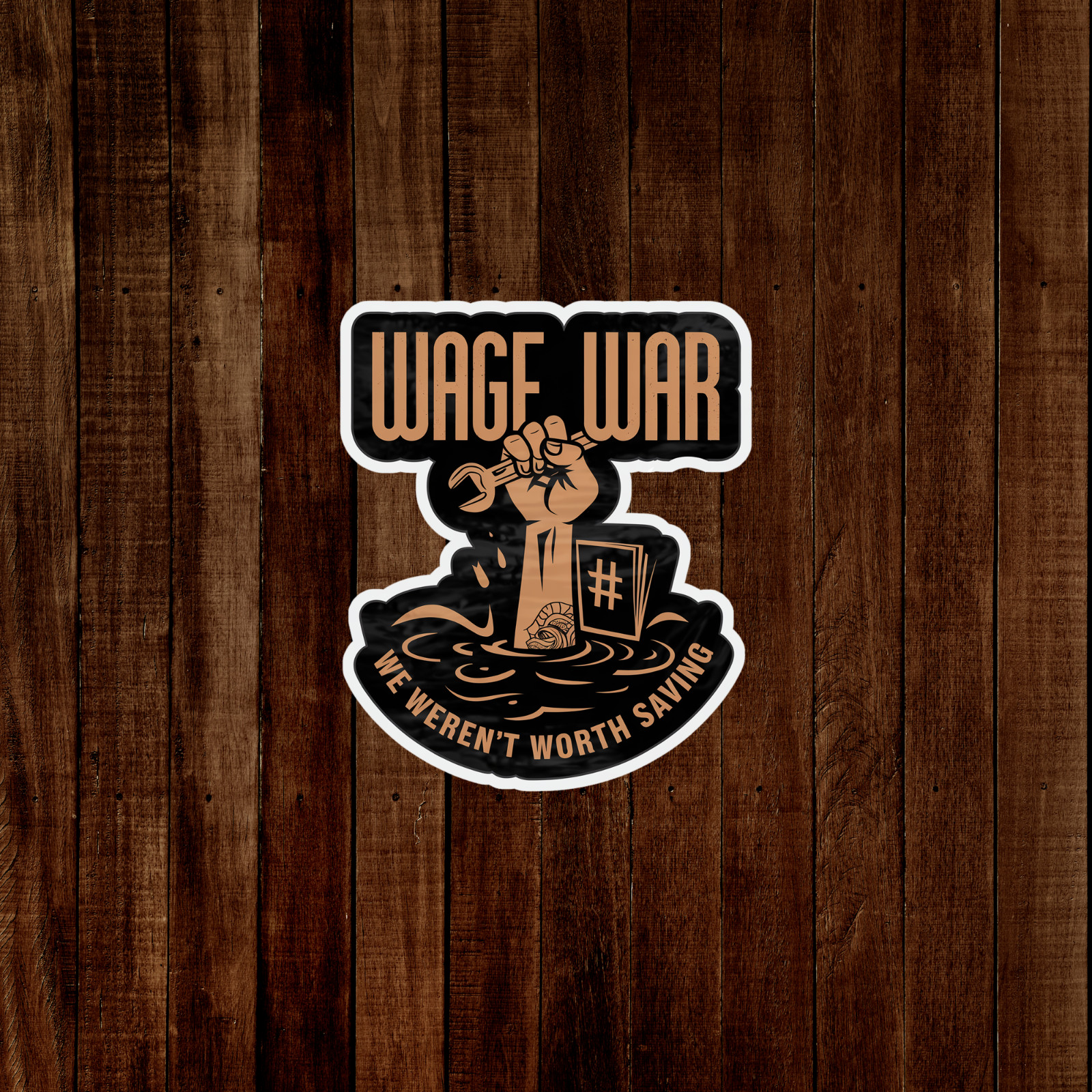Wage War Protest Sticker – We Weren’t Worth Saving – Anti-Capitalist Decal #2788