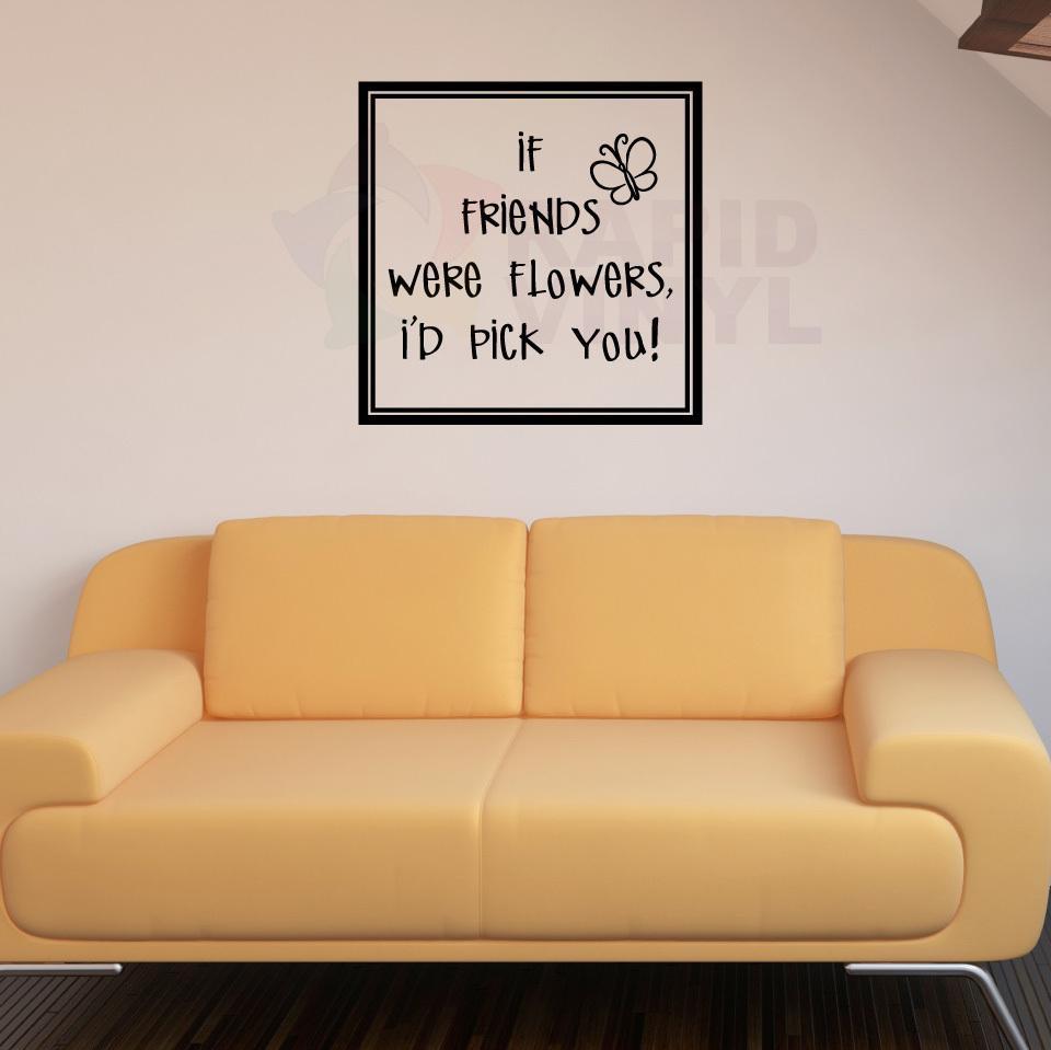 If Friends Were Flowers I’d.. Vinyl Wall Decal