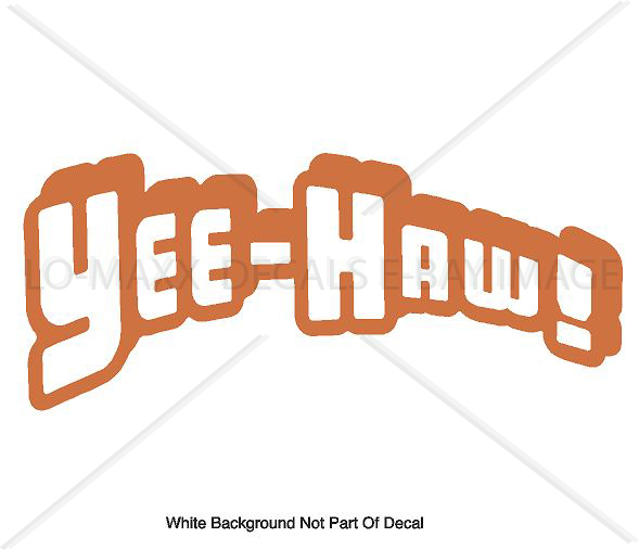 Yee-Haw! Funny Words & Phrases Western Country Car Truck Boat Cool Die Cut Decal