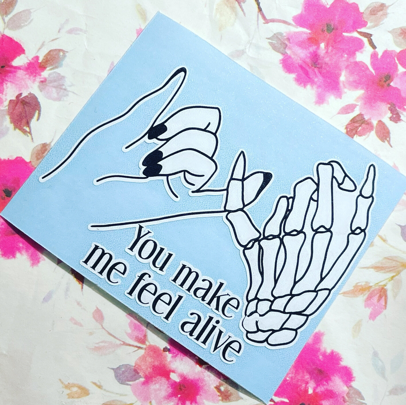 Hand And Skeleton Hand|You Make Me Feel Alive| Love| Pinky Promises|Vinyl|Decal|