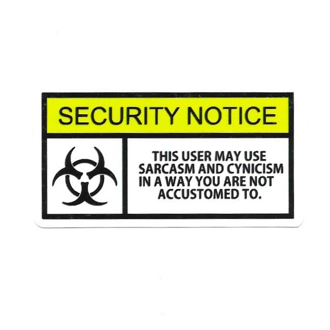 Security Notice Vinyl Sticker Funny Sarcasm Cynicism Biohazard Sign Warning