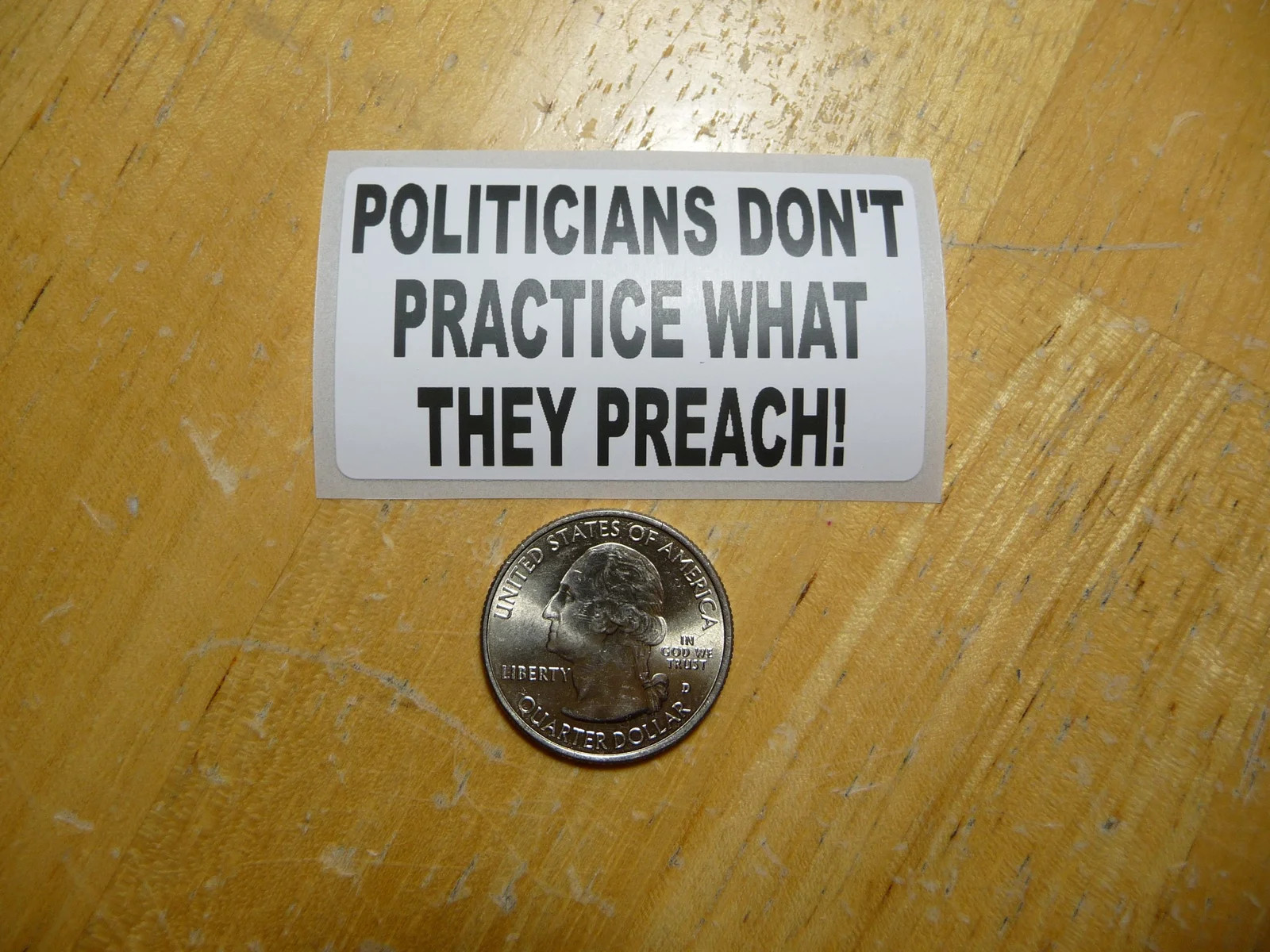 POLITICIANS DON’T PRACTICE WHAT PREACH STICKER DECAL 1 – 50 BULK PACK FUNNY