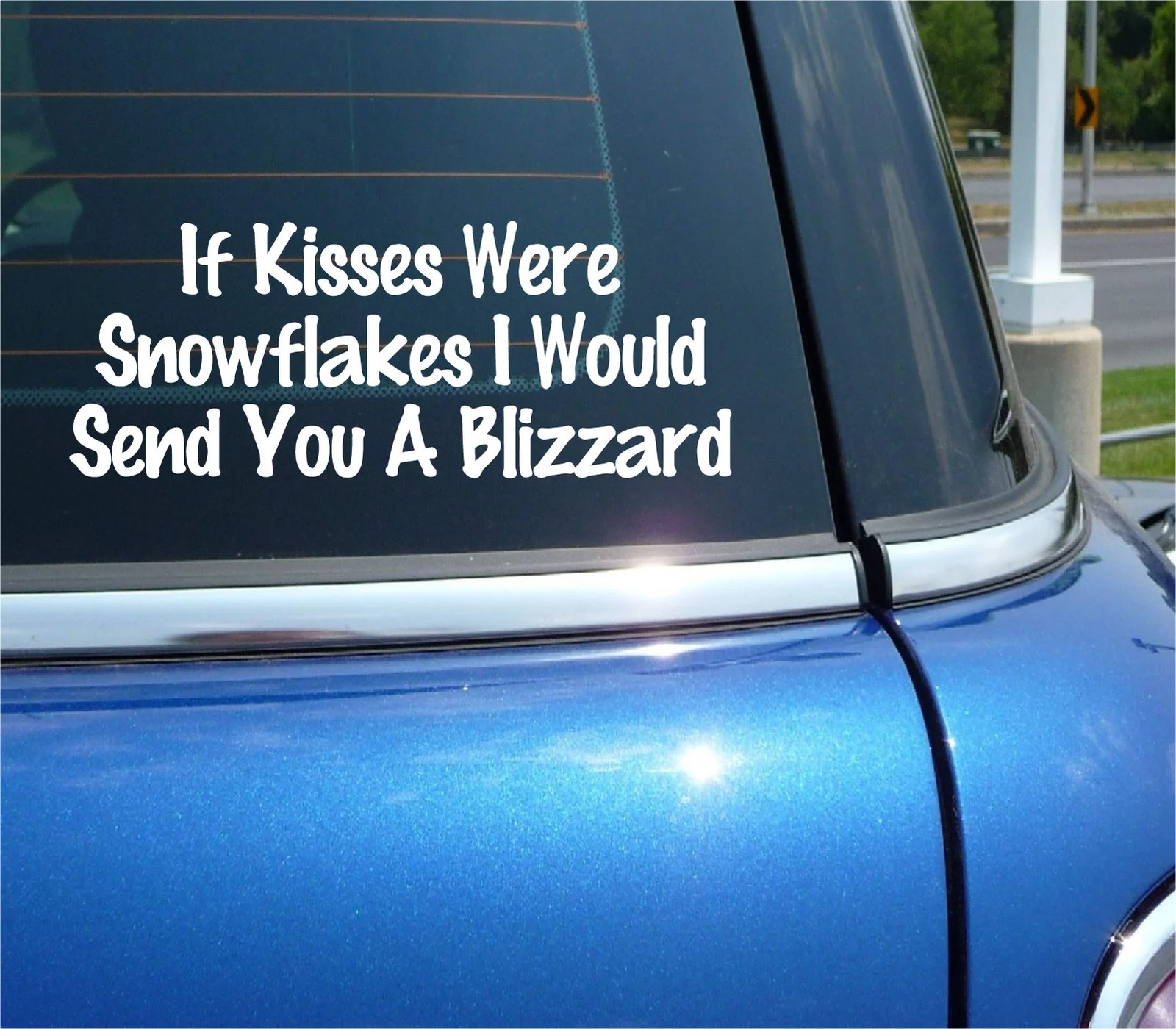 IF SNOWFLAKES WERE KISSES I WOULD SEND YOU A BLIZZARD DECAL STICKER FUNNY CAR