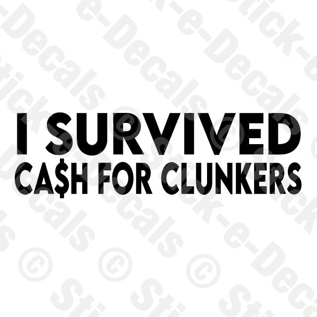 I SURVIVED CASH FOR CLUNKERS with DOLLAR SIGN CUSTOM VINYL DECAL STICKER JDM