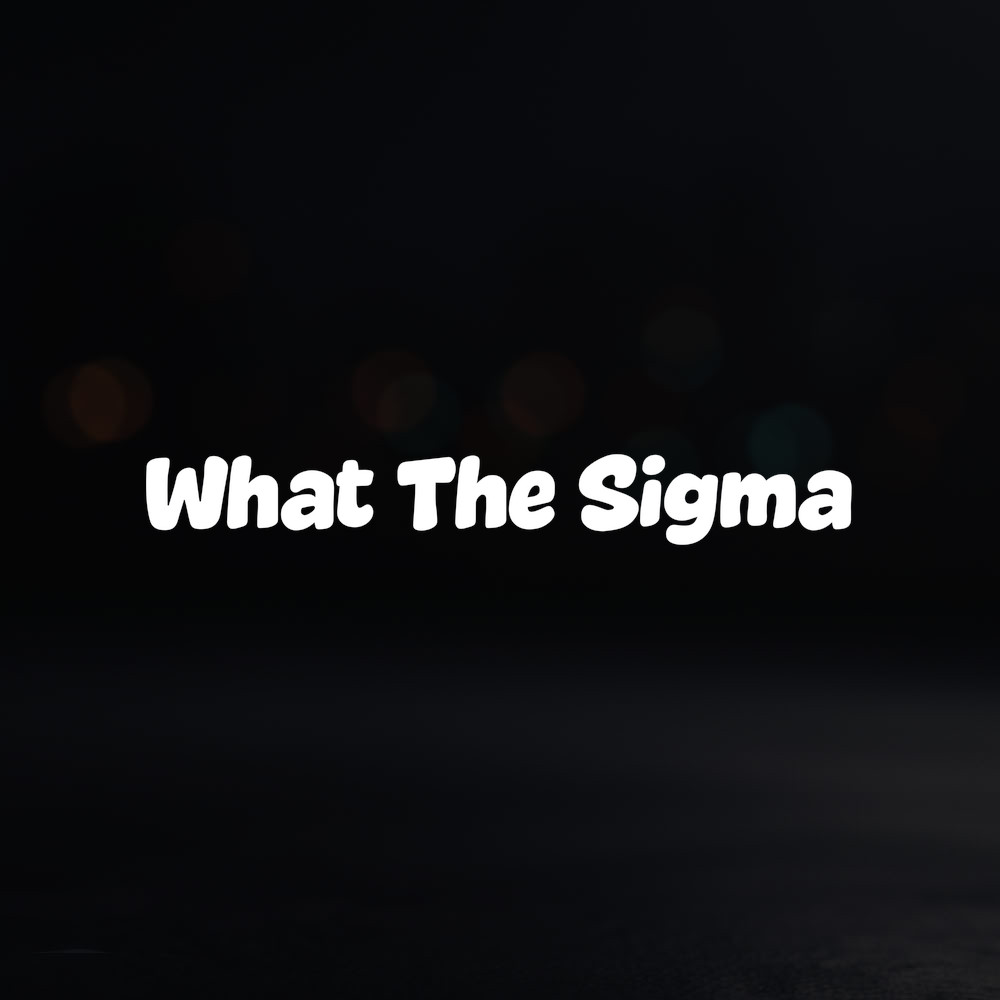 8in Vinyl Decal Sticker – «What The Sigma»