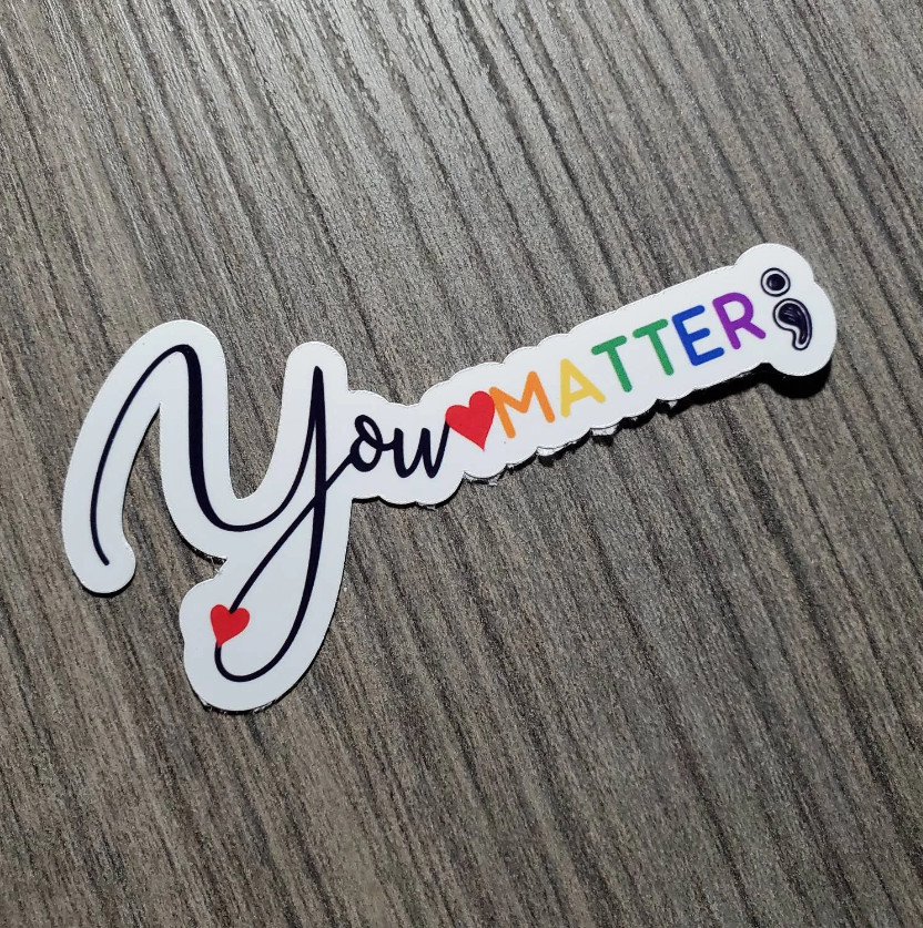 You Matter Suicide Awareness – Vinyl Waterproof Sticker 3″