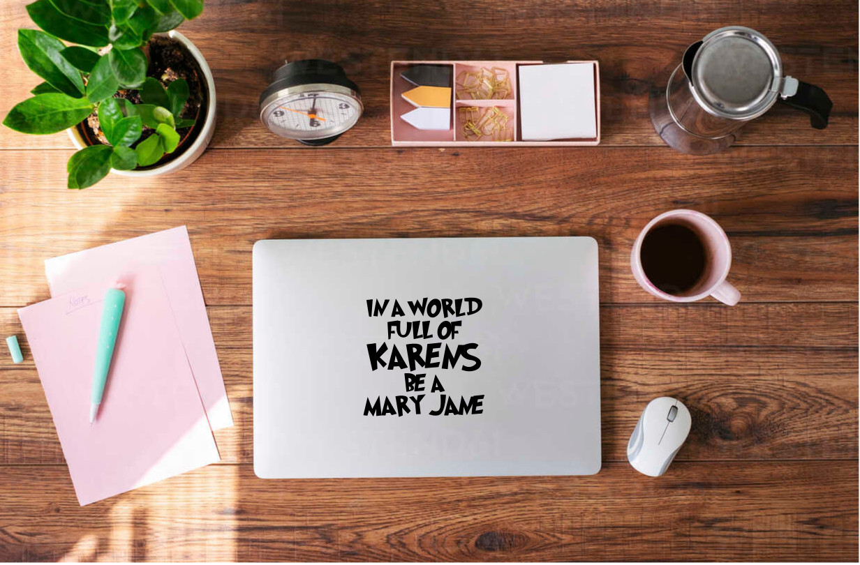 Be a Mary Jane Decal – Stand Out in a World Full of Karens Sticker – 6226