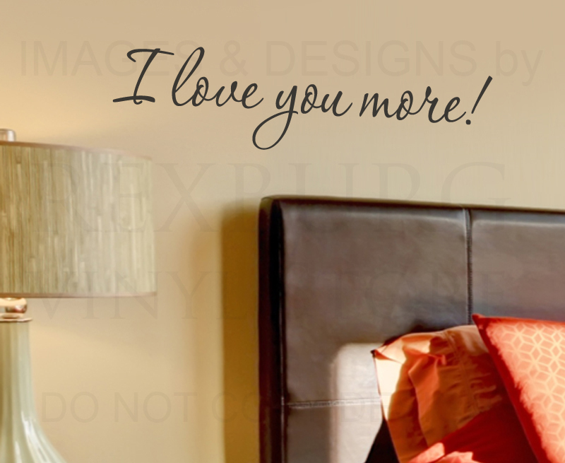 I Love You More Wall Decal Vinyl Sticker Art Quote Decor Decoration Saying A30