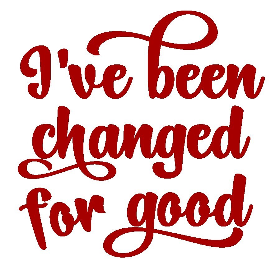 I’ve Been Changed For Good Decal, Wicked Sticker you choose size and color