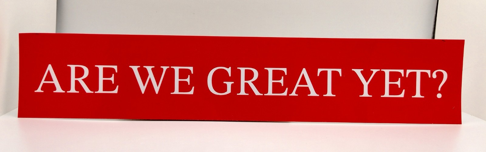 Are We Great Yet? Anti Trump/Lies/Red or Blue Background Vinyl Sticker 2”x10.5”