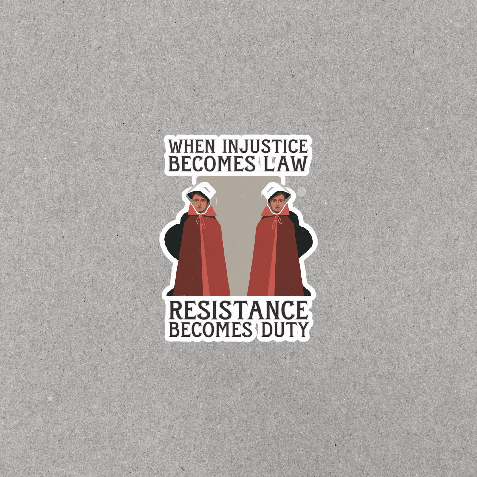 When Injustice Becomes Law Resistance Becomes Duty Activist Sticker #3674