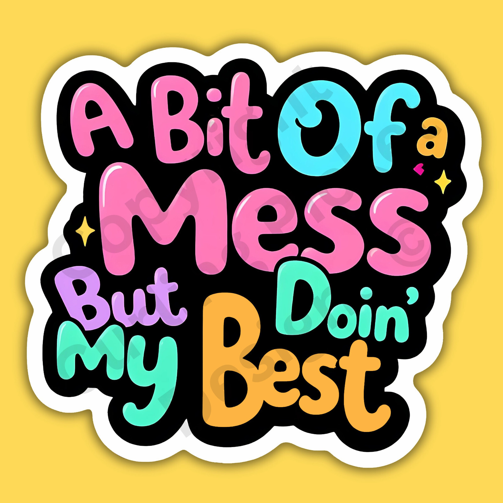 A Bit Of A Mess But Doin’ My Best Funny Motivational 3″ Vinyl Sticker