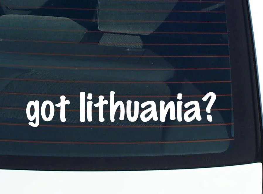 got lithuania? CAR DECAL BUMPER STICKER VINYL FUNNY JOKE WINDOW