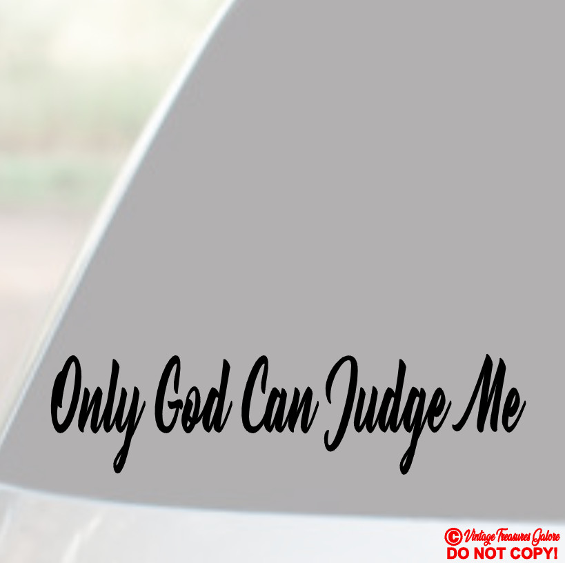ONLY GOD CAN JUDGE ME ~ VINYL DECAL CAR WINDOW BUMPER STICKER RELIGIOUS JESUS