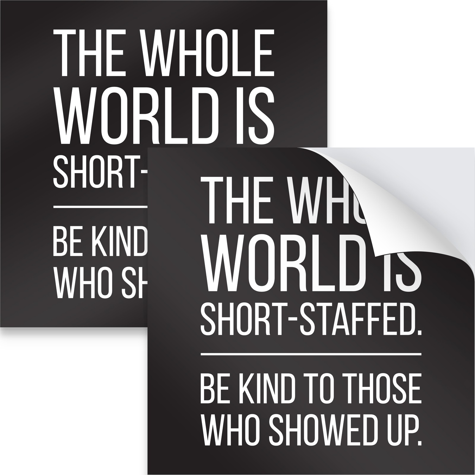 4×4 IN The Whole World is Short Staffed Business Sticker 2PK