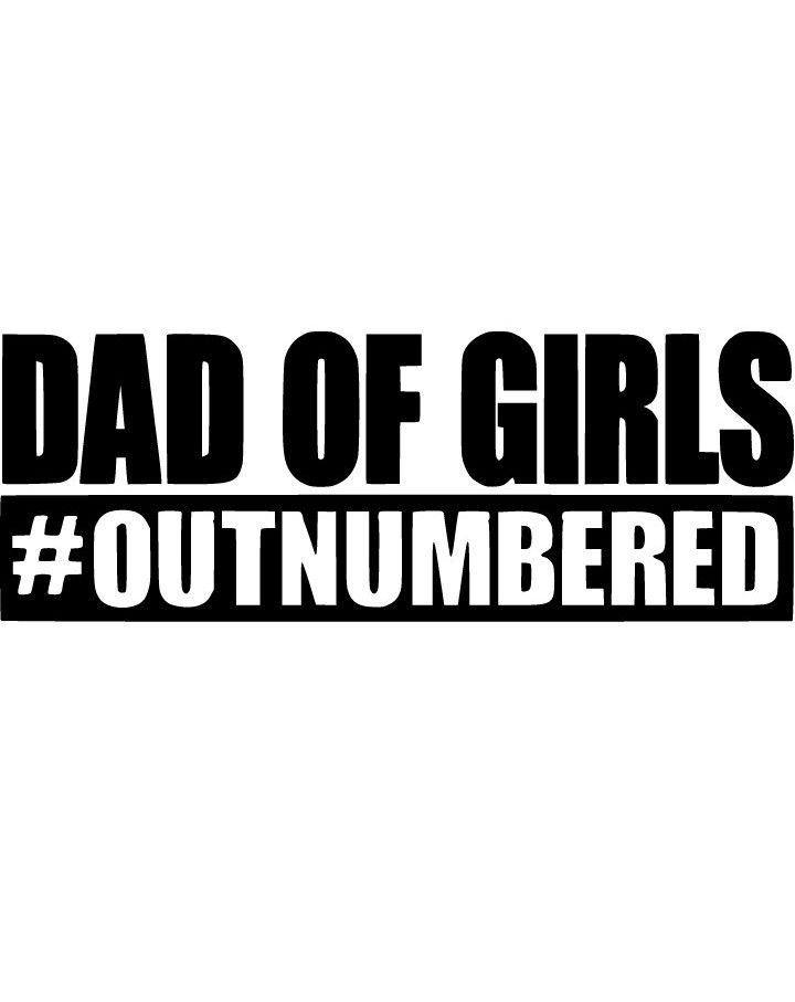 Dad Of Girls #Outnumbered Sticker Decal ☆20 Different Colors To Choose From☆