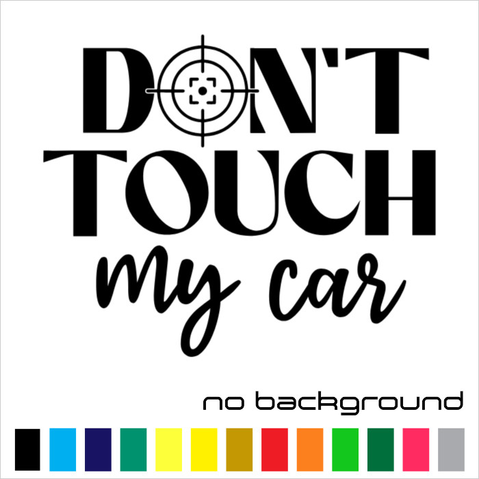Don’t Touch My Car Sticker Vinyl Decal – Vehicle Funny Car Window Truck Bumper