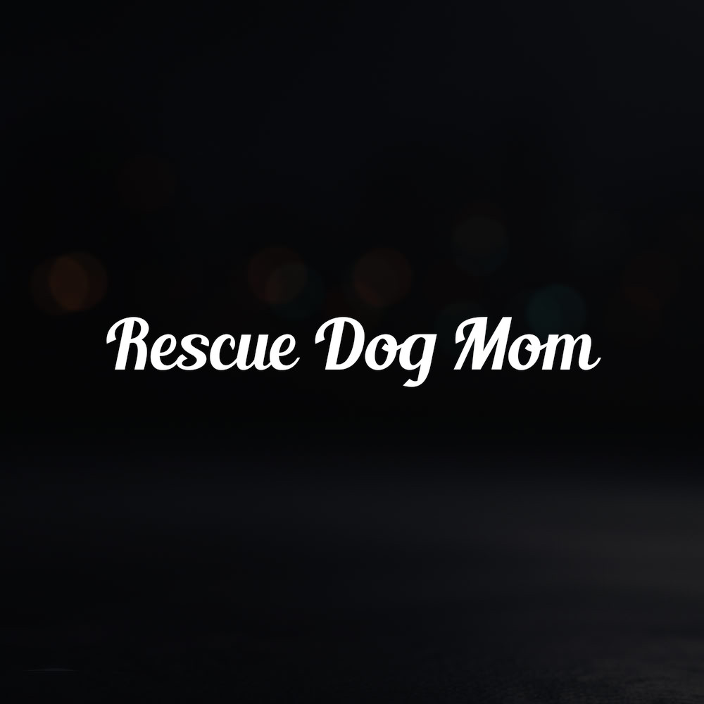 8in Vinyl Decal Sticker – «Rescue Dog Mom»