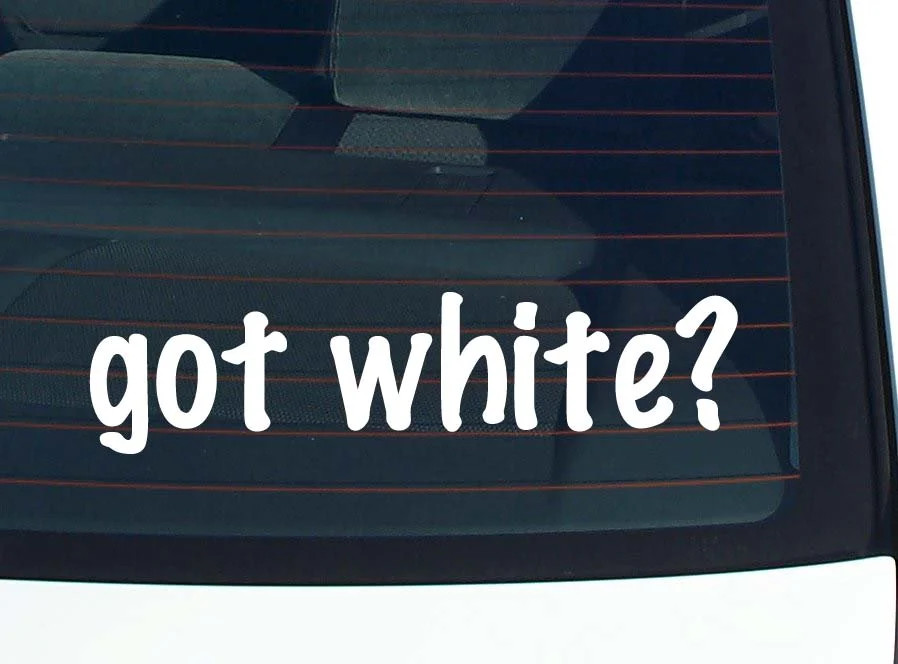 got white? FUNNY VINYL CAR DECAL STICKER FAMILY LAST NAME