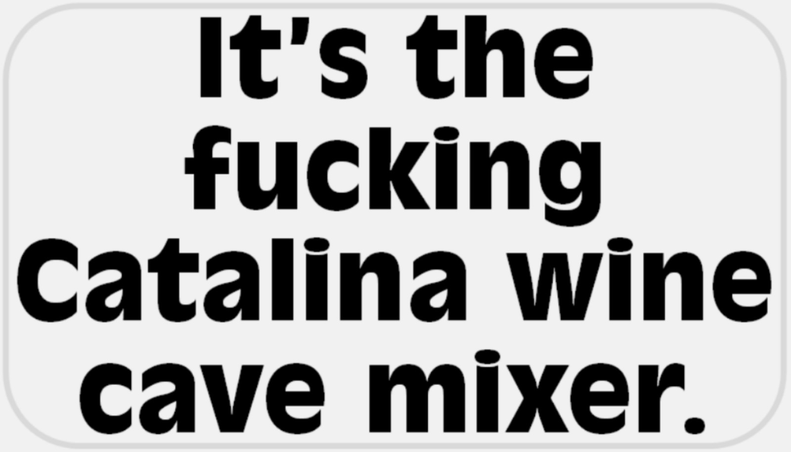 It’s F*cking Catalina Wine Cave Mixer – 25 Stickers Pack 2.25 x 1.25 inches