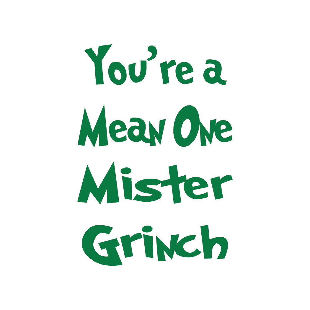 You’re a Mean One Mister Grinch Die Cut Decal Oracal 651 & more, Various colors!
