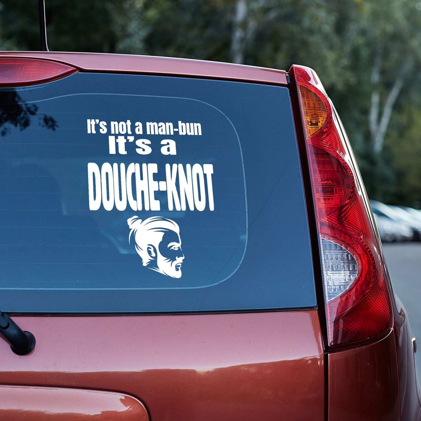 It’s not a manbun it’s a douche knot vinyl decal
