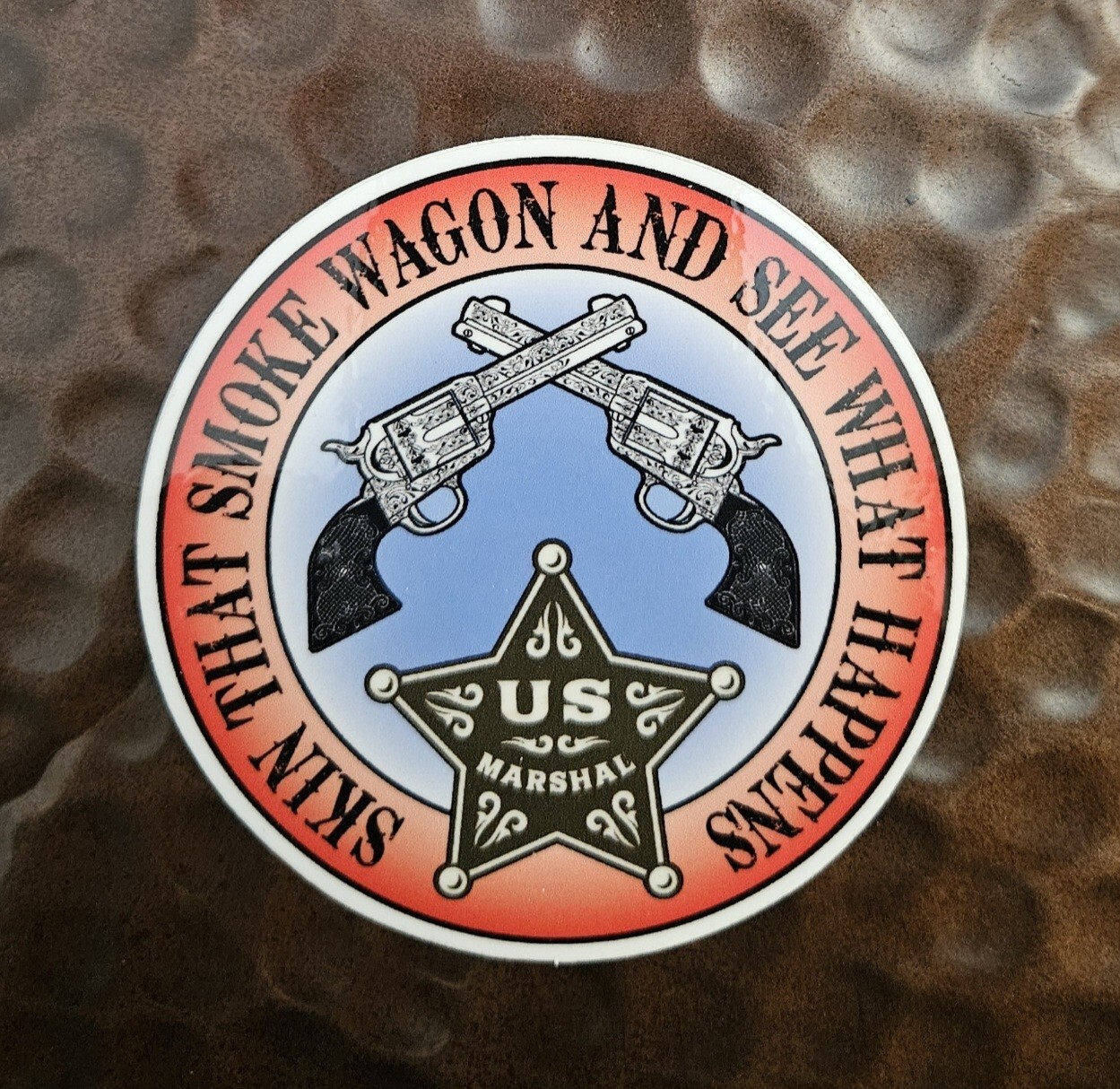 SKIN THAT SMOKE WAGON AND SEE WHAT HAPPENS WYATT Opaque Sticker Vinyl 3 inch