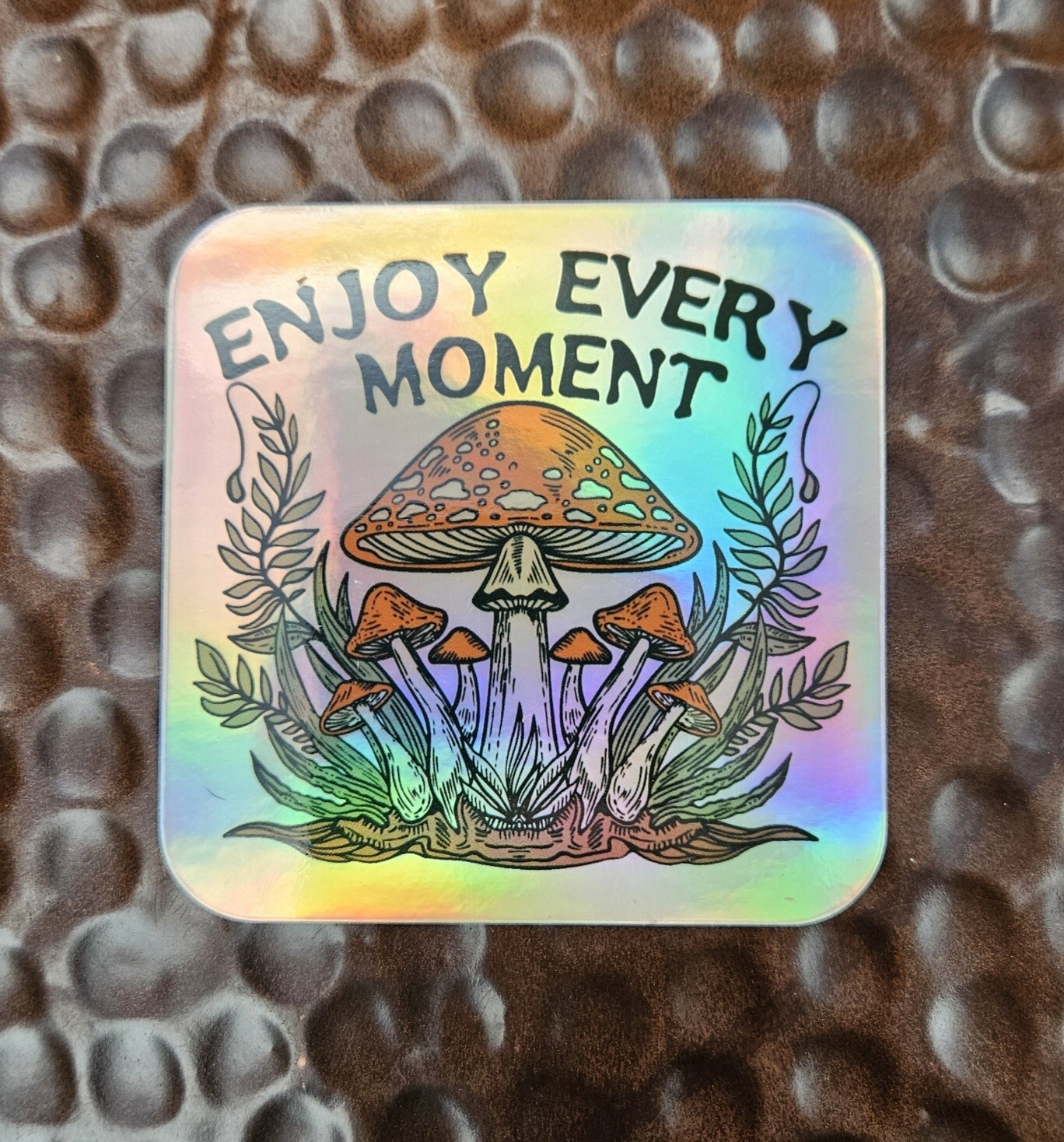MAGIC MUSHROOMS ENJOY EVERY MOMENT Holographic Sticker Vinyl Uv RESISTANT 3″