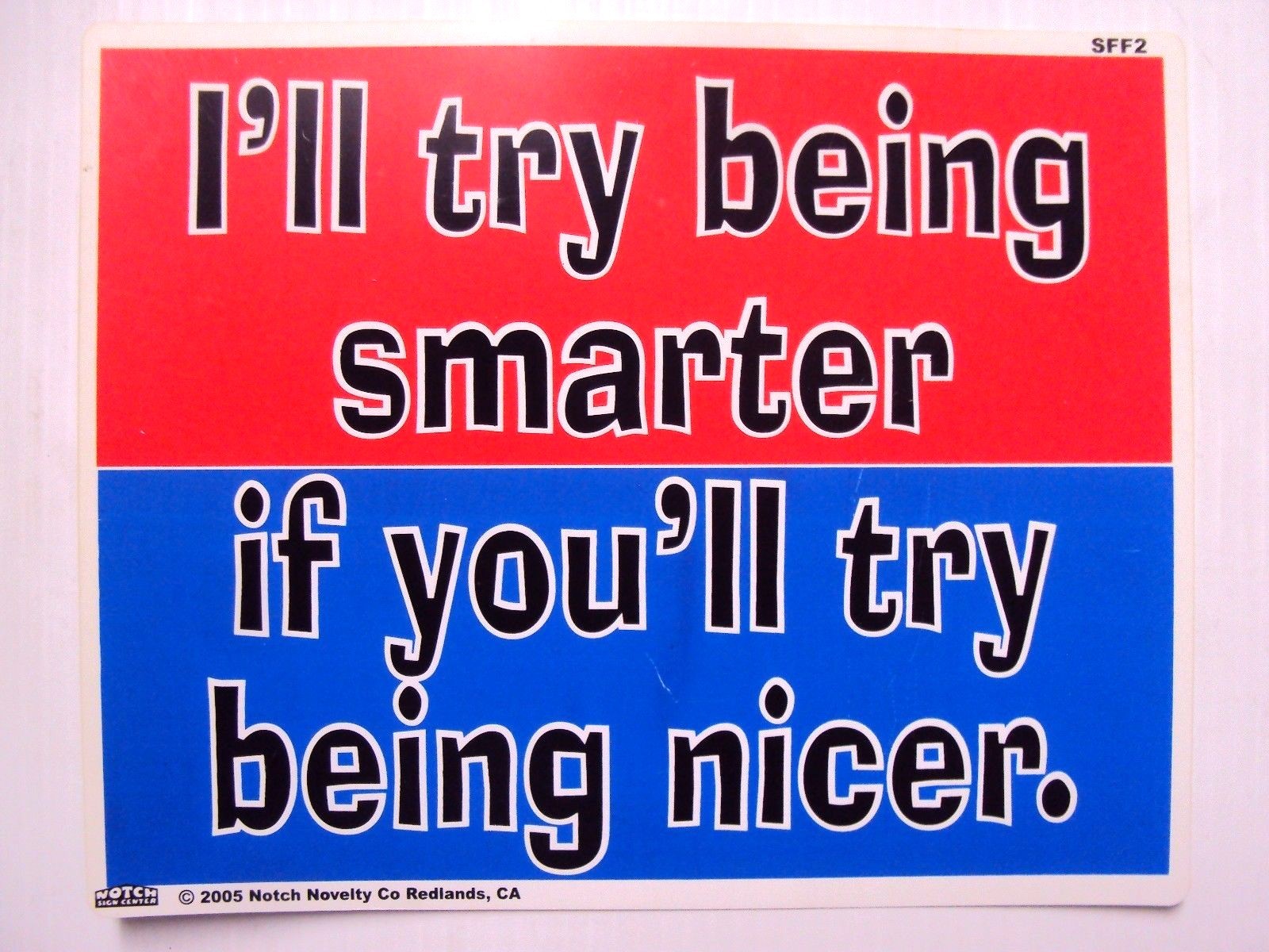 Funny Humor Bar Plastic Sign «I’ll try being smarter, if you’ll try being nicer»