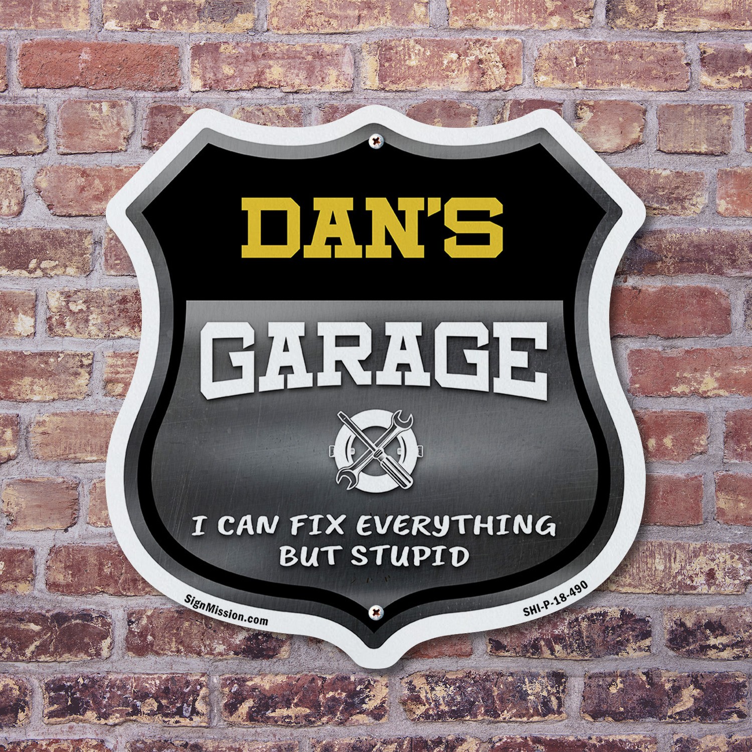Dan’s Garage I Can Fix Everything But Stupid Shield Shaped Sign Made in the USA