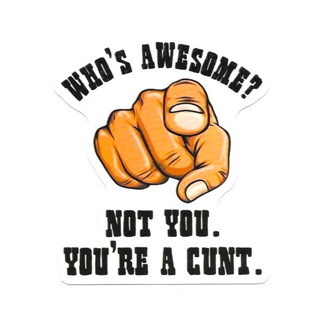 Vinyl Sticker Who’s Awesome Not You Rude Sarcastic Prank Gag Gift Adult Joke