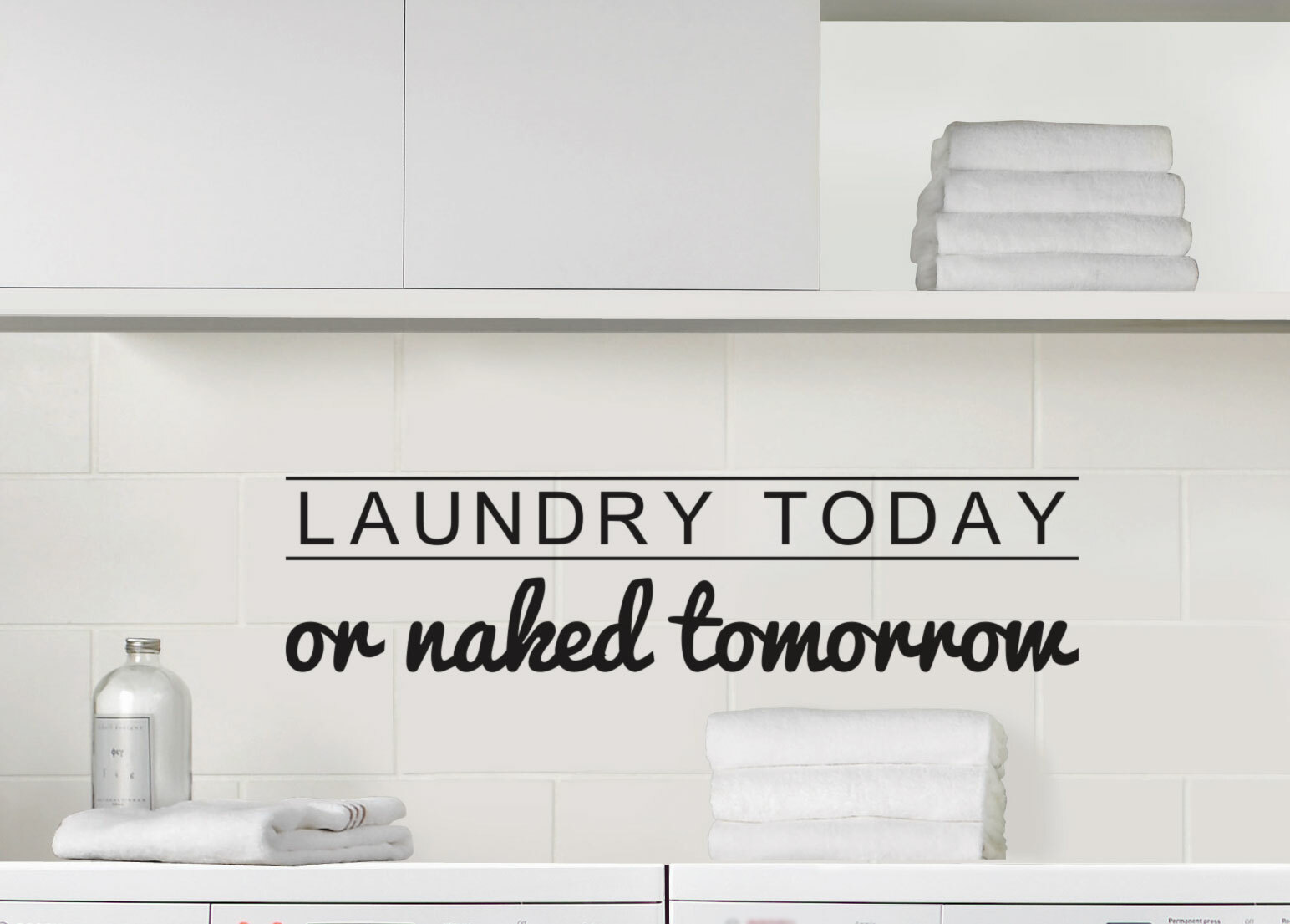 Laundry Today or Naked Tomorrow Decal | Laundry Room Wall Door Sticker