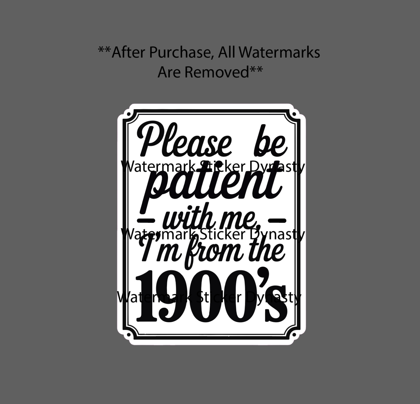 From the 1900’s Sticker Waterproof Decal Quote Funny Patience Gift NEW