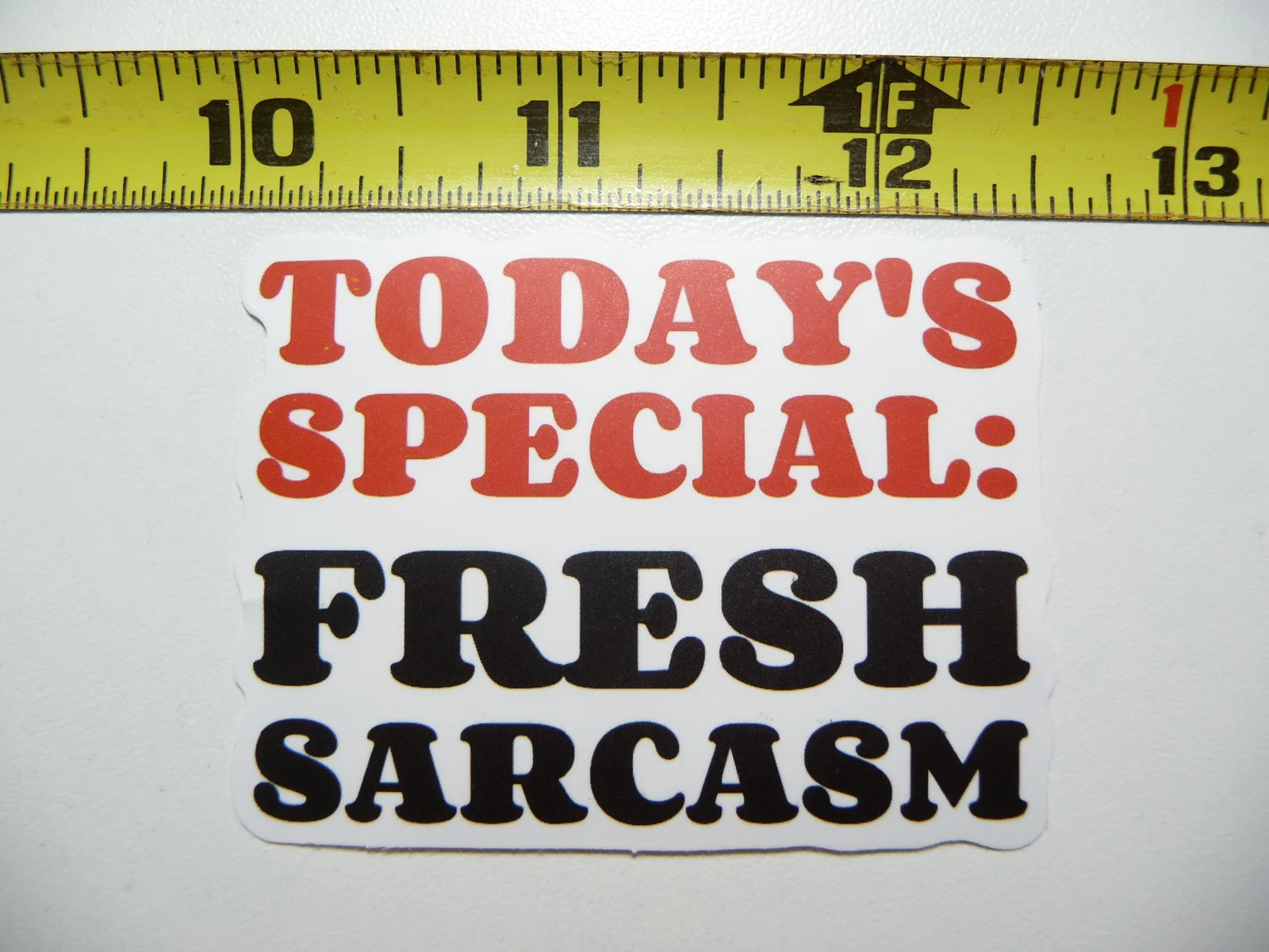TODAY’S SPECIAL FRESH SARCASM SMALL STICKER DECAL SARCASTIC SAYING FUNNY QUOTE