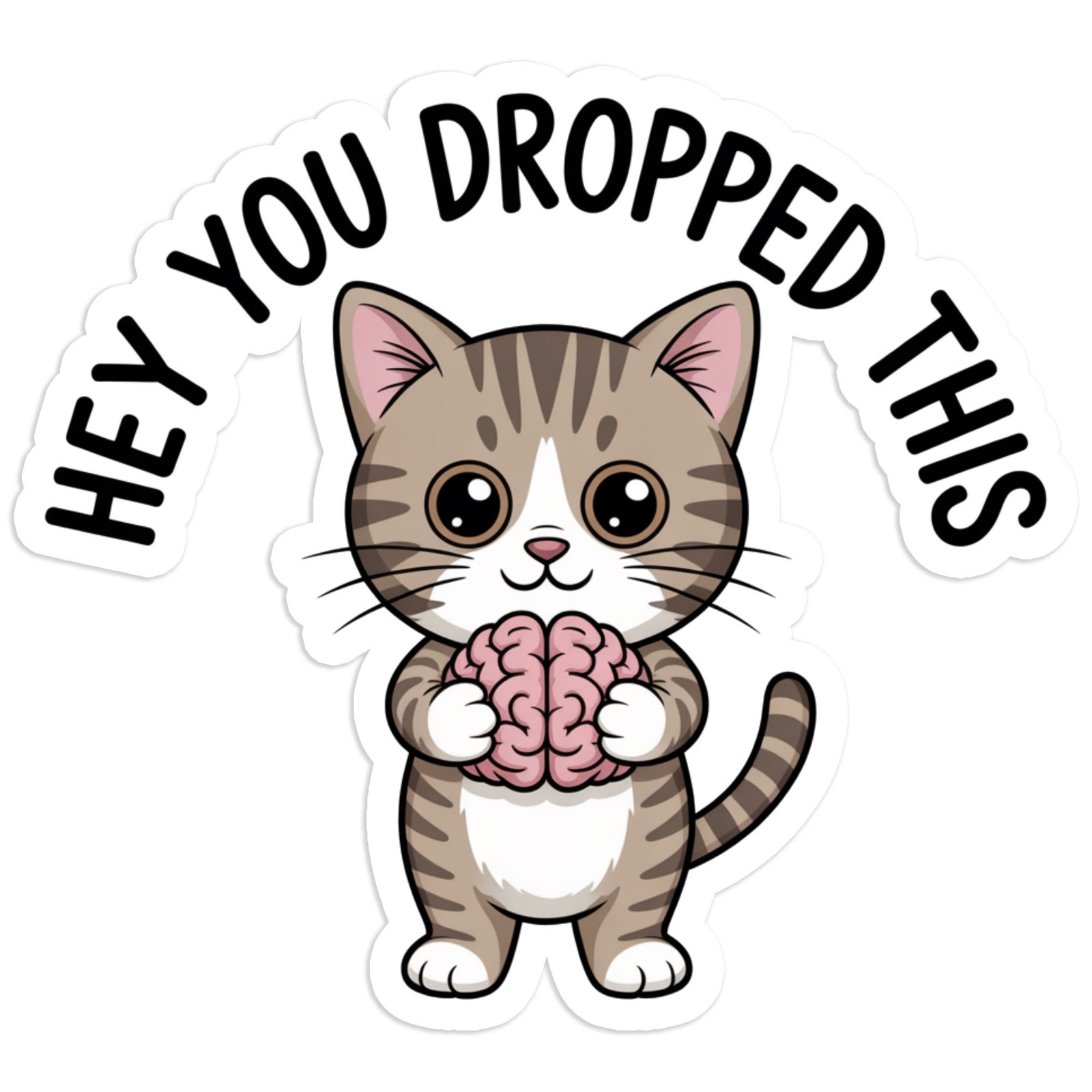 Hey You Dropped This Brain – Vinyl Decal Sticker – Car Window Laptop – #1787