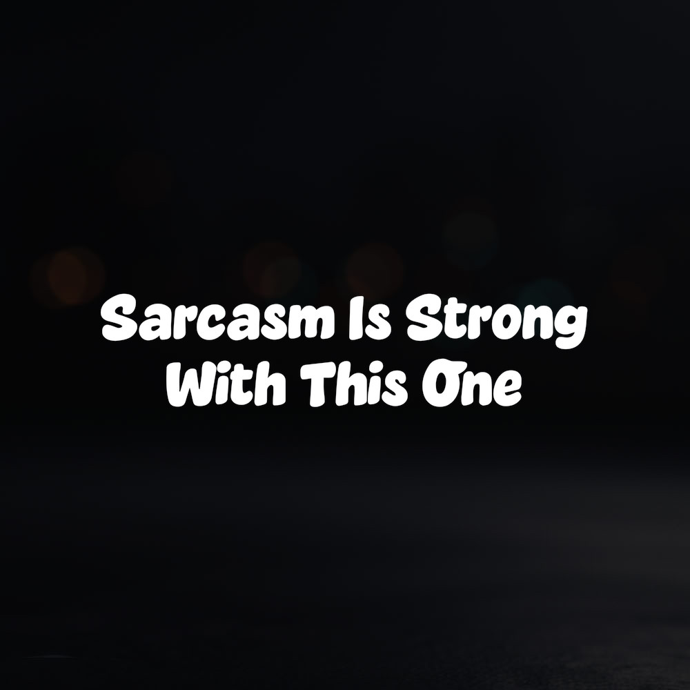 8in Vinyl Decal Sticker – «Sarcasm Is Strong With This One»
