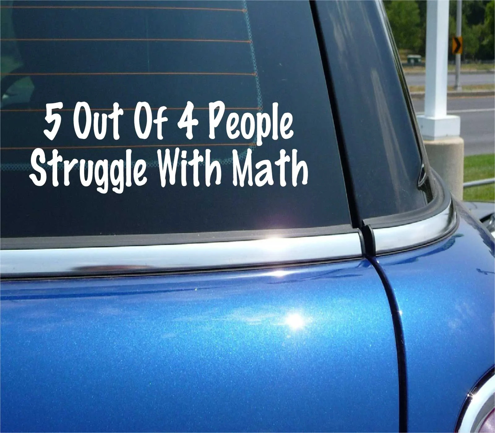 5 OUT OF 4 PEOPLE STRUGGLE WITH MATH MATHEMATICS FUNNY DECAL STICKER CAR WALL