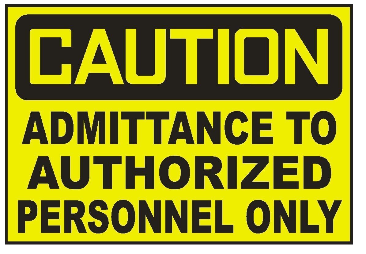 Caution Admittance to Authorized Personnel Sticker Safety Decal Sign D728
