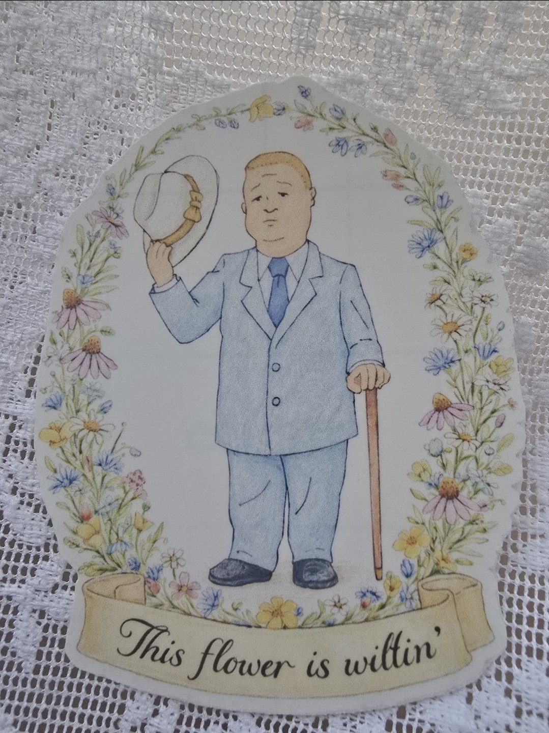 creole bobby hill vinyl laminated sticker 4×3 «this flower is wiltin»