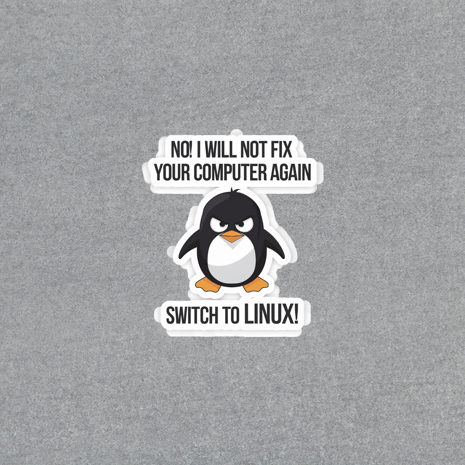 Funny Linux Sticker – No I Will Not Fix Your Computer Again Penguin #5212