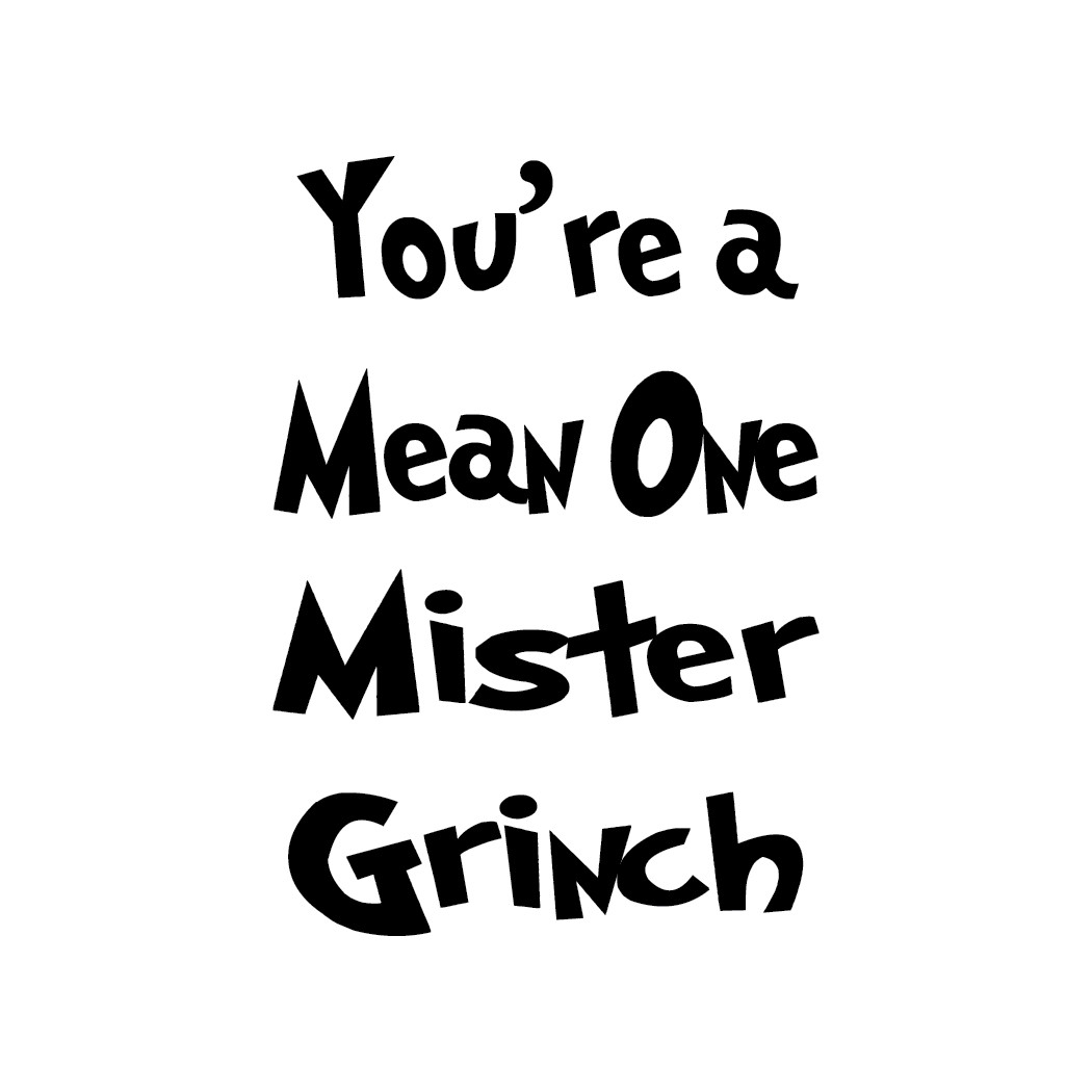 You’re a Mean One Mister Grinch Die Cut Decal Oracal 651 & more, Various colors!