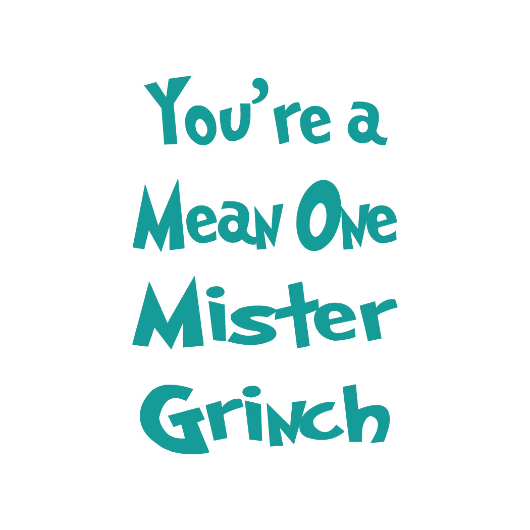 You’re a Mean One Mister Grinch Die Cut Decal Oracal 651 & more, Various colors!