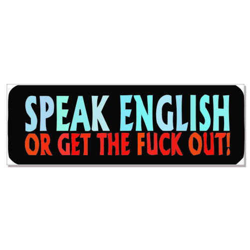 Speak English Or Get The F Out car bumper sticker decal 8″ x 3″
