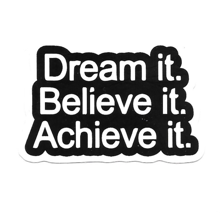 Dream it Believe it Achieve it Vinyl Sticker Motivational Quote Decal Laptop